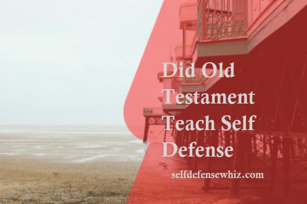 Did Old Testament Teach Self Defense