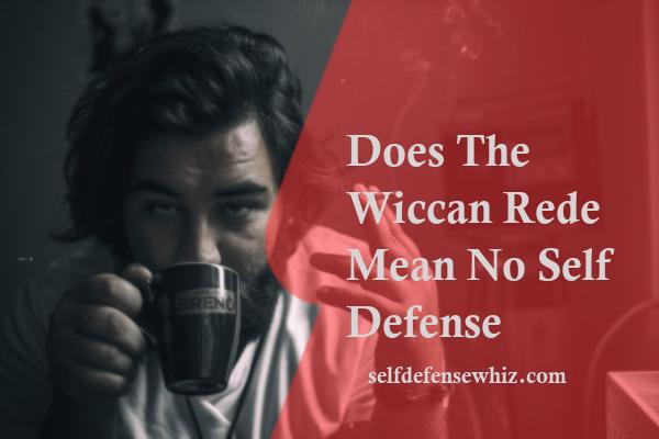 does the wiccan rede mean no self defense