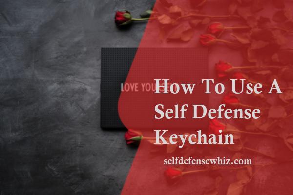 how to use a self defense keychain