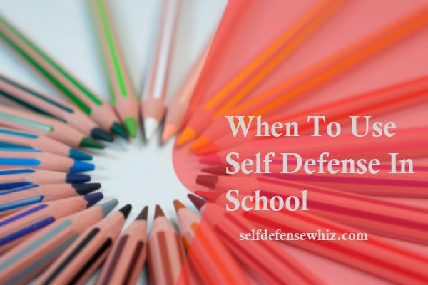 When To Use Self Defense In School